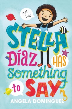 Stella Diaz Has Something to Say by Dominguez, Angela