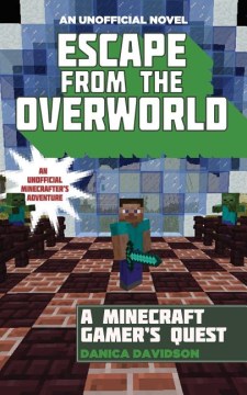 Escape From the Overworld : An Unofficial Minecraft Gamer