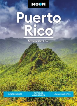 Puerto Rico : Best Beaches, Outdoor Adventures, Local Favorites by Van Atten, Suzanne