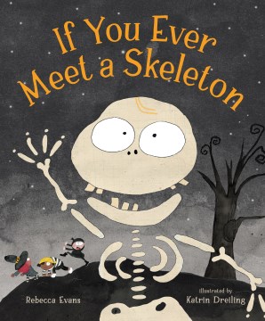 If you ever meet a skeleton