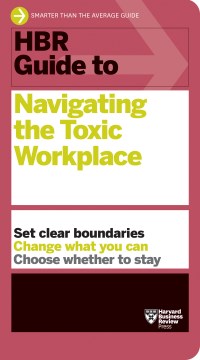 Hbr Guide to Navigating the Toxic Workplace by Review, Harvard Business