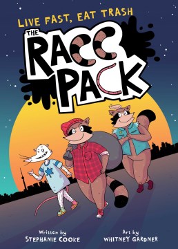 The Racc Pack : Live Fast, Eat Trash by Cooke, Stephanie