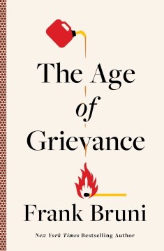 The Age of Grievance by Bruni, Frank