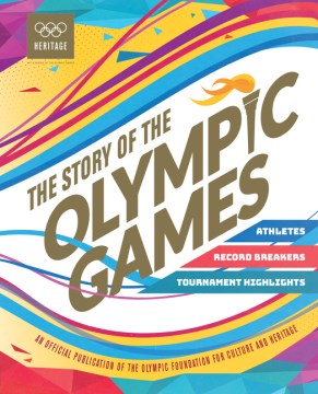 The story of the Olympic Games : athletes, record breakers, tournament highlights.