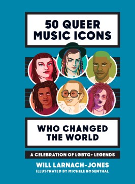 50 queer music icons who changed the world : a celebration of LGBTQ+ legends