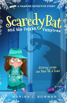 Scaredy Bat and the Frozen Vampires by Bowman, Marina J