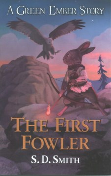 The First Fowler : A Green Ember Story by Smith, S. D