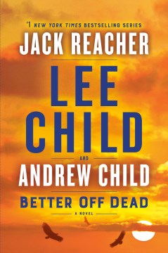 Better off dead : a Jack Reacher novel