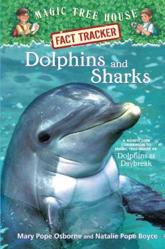 Dolphins and Sharks : A Nonfiction Companion to Dolphins At Daybreak by Osborne, Mary Pope