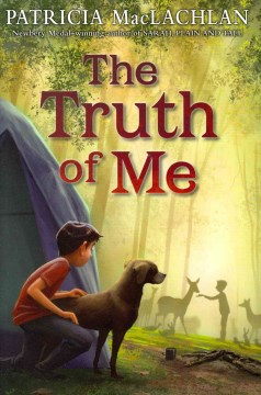 The Truth of Me : About A Boy, His Grandmother, and A Very Good Dog by Maclachlan, Patricia