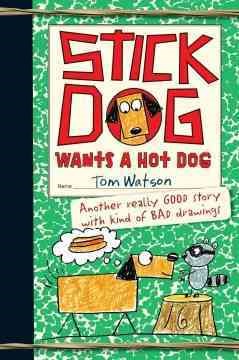 Stick Dog Wants A Hot Dog by Watson, Tom