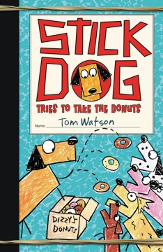Stick Dog Tries to Take the Donuts by Watson, Tom (children