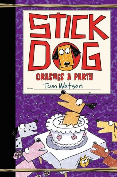 Stick Dog Crashes A Party by Watson, Tom