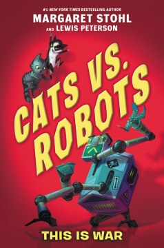 Cats Vs. Robots : This Is War by Stohl, Margaret