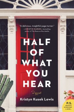Half of What You Hear : A Novel by Lewis, Kristyn Kusek