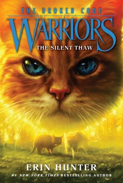 Warriors : the Broken Code. the Silent Thaw by Hunter, Erin