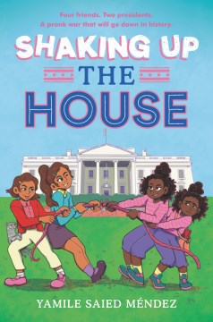 Shaking Up the House by Mendez, Yamile Saied