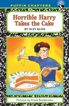 Horrible Harry Takes the Cake by Kline, Suzy