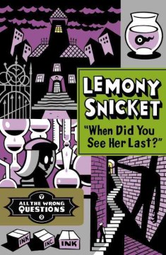 "when Did You See Her Last?" by Snicket, Lemony