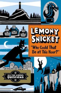 Who Could That Be At This Hour? by Snicket, Lemony