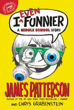 I Even Funnier : A Middle School Story by Patterson, James
