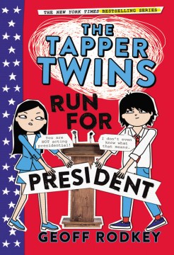 The Tapper Twins Run for President by Rodkey, Geoff