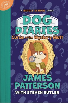 Curse of the Mystery Mutt : A Middle School Story by Patterson, James