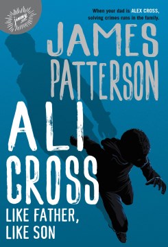 Ali Cross : Like Father, Like Son by Patterson, James