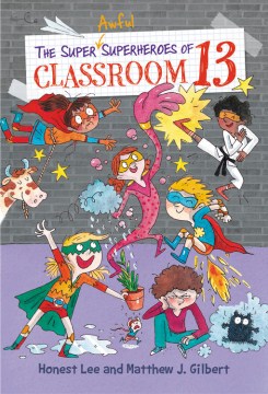 The Super Awful Superheroes of Classroom 13 by Lee, Honest
