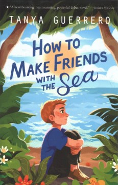 How to Make Friends With the Sea by Guerrero, Tanya