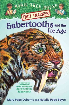 Sabertooths and the Ice Age : A Nonfiction Companion to Sunset of the Sabertooth by Osborne, Mary Pope