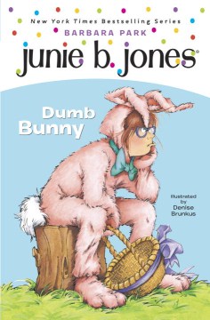 Junie B. , First Grader : Dumb Bunny by Park, Barbara