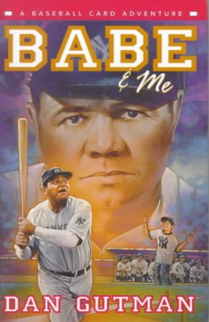 Babe & Me : A Baseball Card Adventure by Gutman, Dan