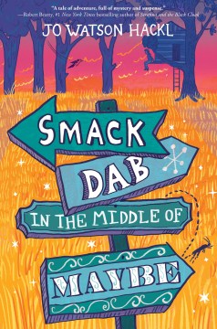 Smack Dab In the Middle of Maybe by Hackl, Jo