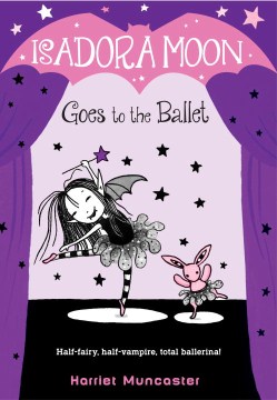 Isadora Moon Goes to the Ballet by Muncaster, Harriet
