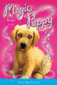 Magic Puppy. Books 1-3 by Bentley, Sue