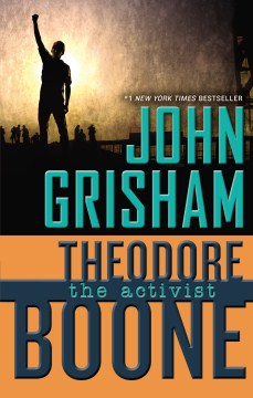 Theodore Boone : the Activist by Grisham, John