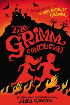 The Grimm Conclusion by Gidwitz, Adam