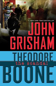 Theodore Boone : the Scandal by Grisham, John