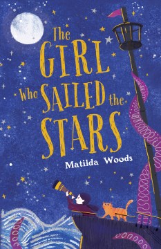 The Girl Who Sailed the Stars by Woods, Matilda