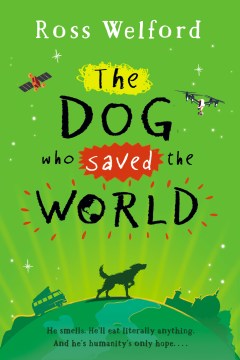 The Dog Who Saved the World by Welford, Ross