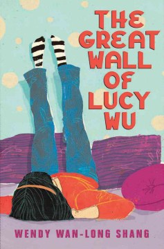 The Great Wall of Lucy Wu by Shang, Wendy Wan Long