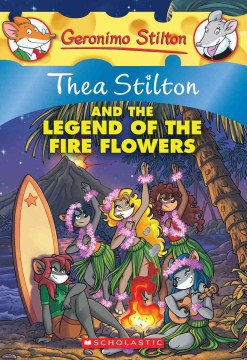 Thea Stilton and the Legend of the Fire Flowers by Stilton, Thea
