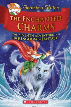 The Enchanted Charms : the Seventh Adventure In the Kingdom of Fantasy by Stilton, Geronimo