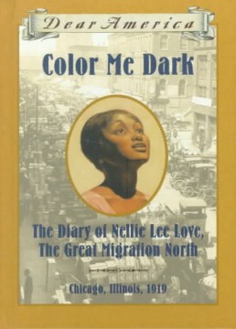 Color Me Dark : the Diary of Nellie Lee Love, the Great Migration North by McKissack, Pat