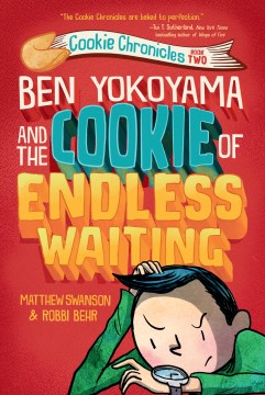 Ben Yokoyama and the Cookie of Endless Waiting by Swanson, Matthew