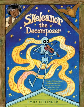 Skeleanor the Decomposer / A Graphic Novel by Ettlinger, Emily