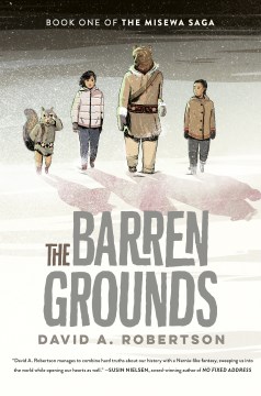 The Barren Grounds : Book One of the Misewa Saga by Robertson, David