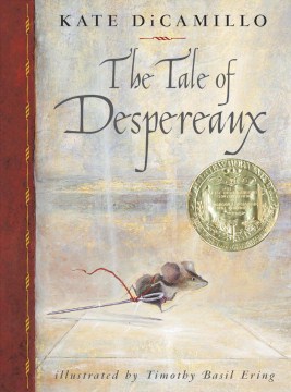 The Tale of Despereaux : Being the Story of A Mouse, A Princess, Some Soup, and A Spool of Thread by Dicamillo, Kate
