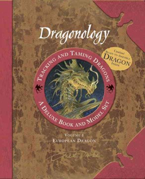Dragonology : Tracking and Taming Dragons : A Guide for Beginners by